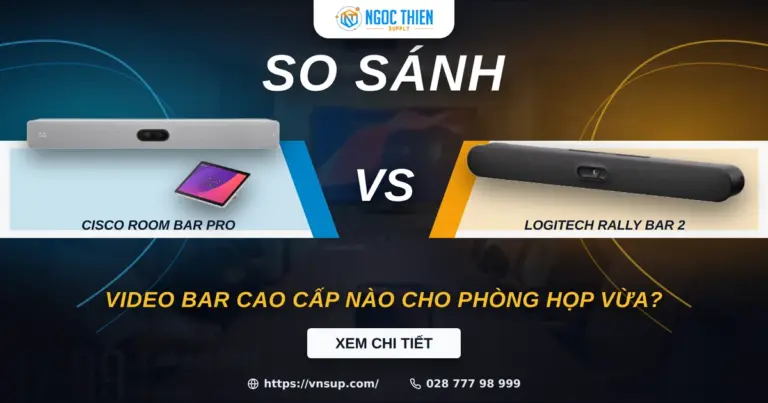 So sánh Cisco Room Bar Pro và Rally Bar 2 cho phòng họp vừa